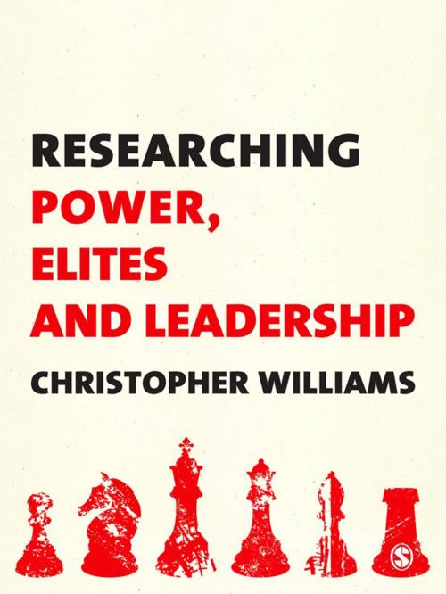 Cover of the book Researching Power, Elites and Leadership by Christopher Williams, SAGE Publications