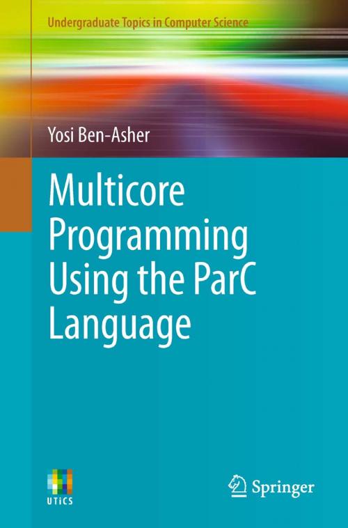 Cover of the book Multicore Programming Using the ParC Language by Yosi Ben-Asher, Springer London