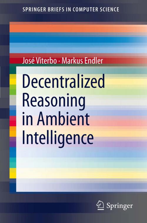 Cover of the book Decentralized Reasoning in Ambient Intelligence by José Viterbo, Markus Endler, Springer London