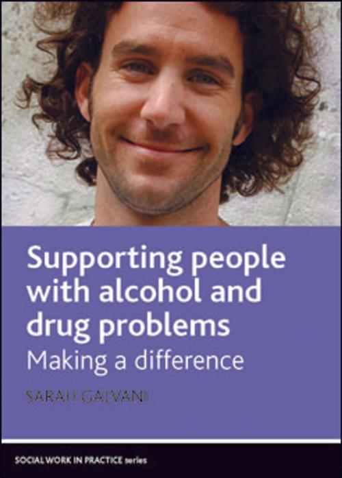 Cover of the book Supporting people with alcohol and drug problems by Galvani, Sarah, Policy Press