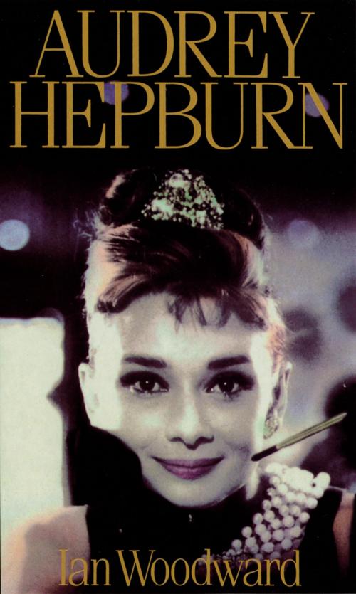 Cover of the book Audrey Hepburn by Ian Woodward, Ebury Publishing