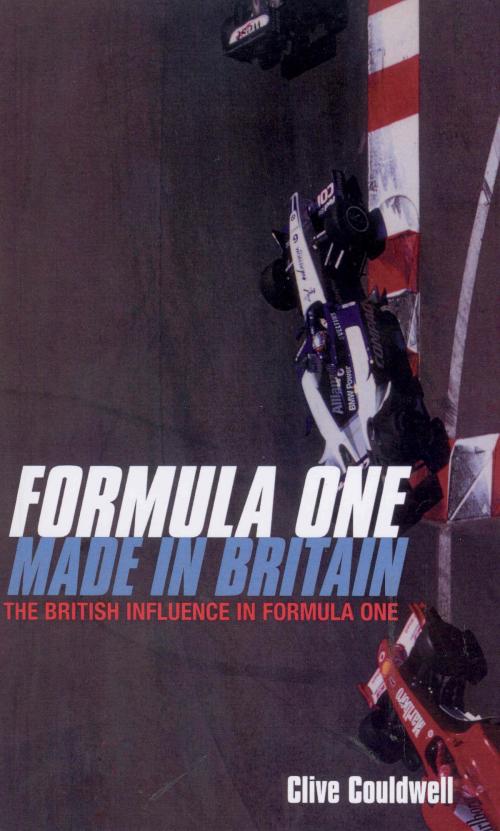 Cover of the book Formula One: Made In Britain by Clive Couldwell, Ebury Publishing