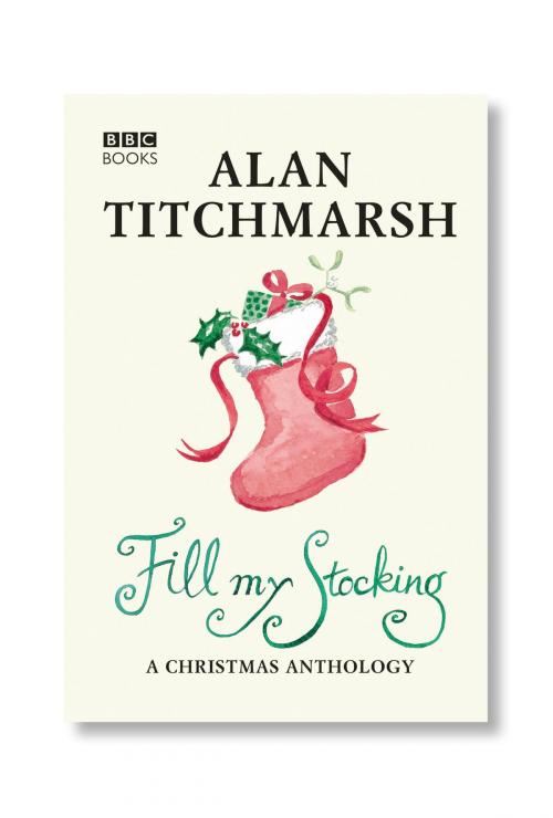 Cover of the book Alan Titchmarsh's Fill My Stocking by Alan Titchmarsh, Ebury Publishing