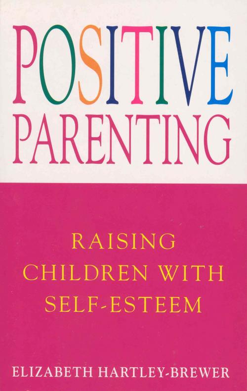 Cover of the book Positive Parenting by Elizabeth Hartley-Brewer, Ebury Publishing