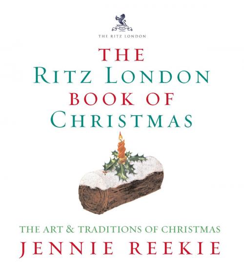 Cover of the book The London Ritz Book Of Christmas by Jennie Reekie, Ebury Publishing