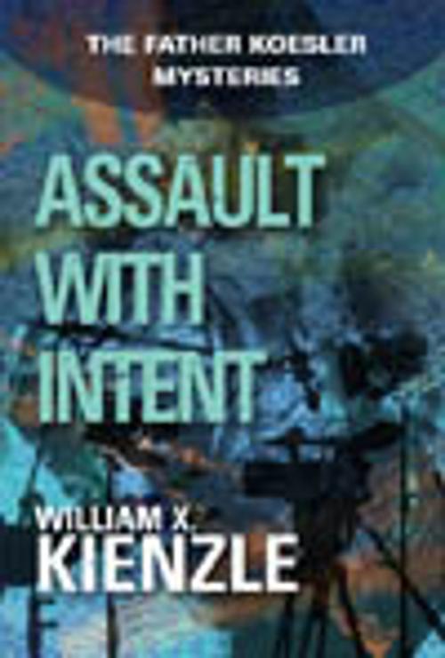 Cover of the book Assault with Intent: The Father Koesler Mysteries: Book 4 by William Kienzle, Andrews McMeel Publishing, LLC