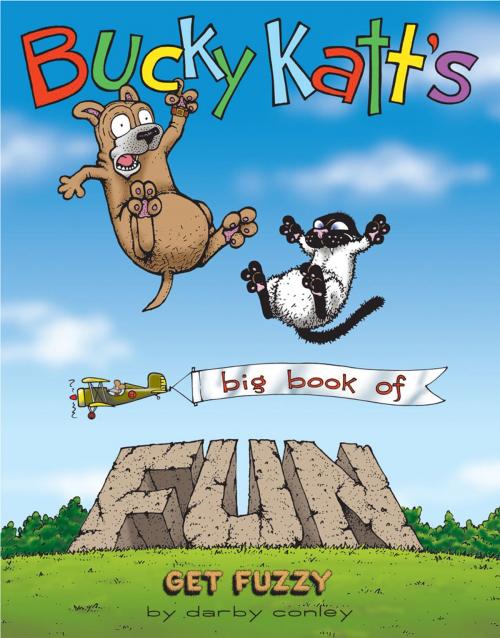 Cover of the book Bucky Katt's Big Book of Fun: A Get Fuzzy Treasury by Darby Conley, Andrews McMeel Publishing, LLC