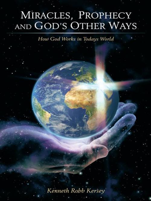 Cover of the book Miracles, Prophecy and God’S Other Ways by Kenneth Robb Kersey, WestBow Press