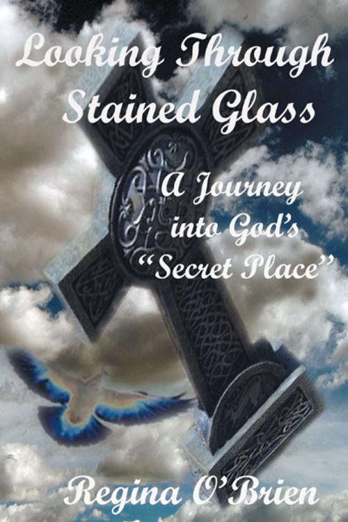 Cover of the book Looking Through Stained Glass by Regina O?Brien, WestBow Press