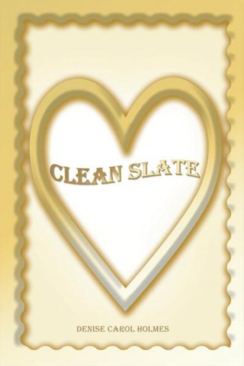 Cover of the book Clean Slate by Denise Carol Holmes, WestBow Press
