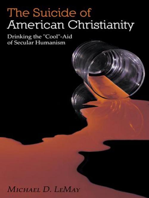Cover of the book The Suicide of American Christianity by Michael D. LeMay, WestBow Press
