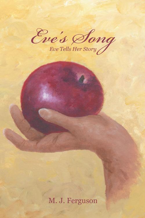 Cover of the book Eve's Song by M.J. Ferguson, WestBow Press