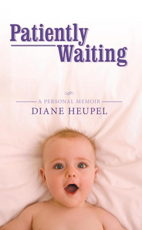 Cover of the book Patiently Waiting by Diane Heupel, WestBow Press