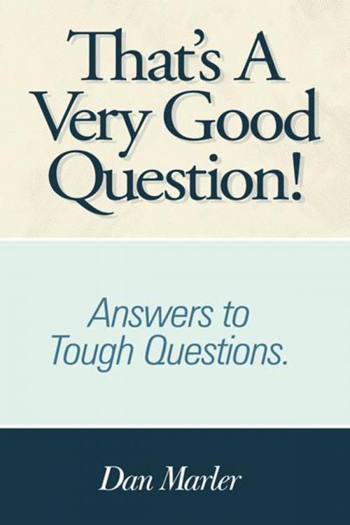 Cover of the book That's a Very Good Question! by Dan Marler, WestBow Press