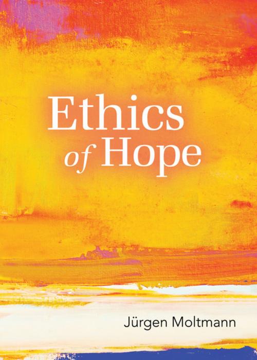 Cover of the book Ethics of Hope by Jurgen Moltmann, Fortress Press