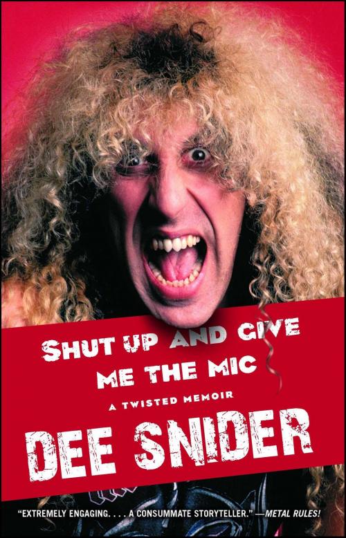 Cover of the book Shut Up and Give Me the Mic by Dee Snider, Gallery Books