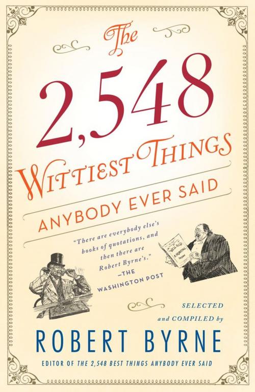 Cover of the book The 2,548 Wittiest Things Anybody Ever Said by Robert Byrne, Touchstone