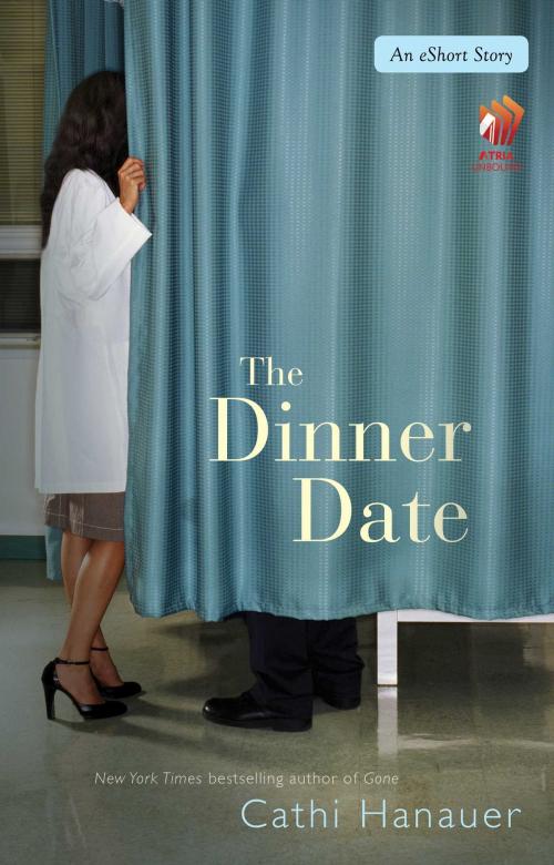 Cover of the book The Dinner Date by Cathi Hanauer, Atria Books
