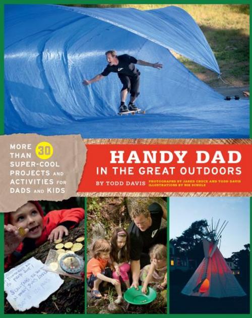 Cover of the book Handy Dad in the Great Outdoors by Todd Davis, Chronicle Books LLC