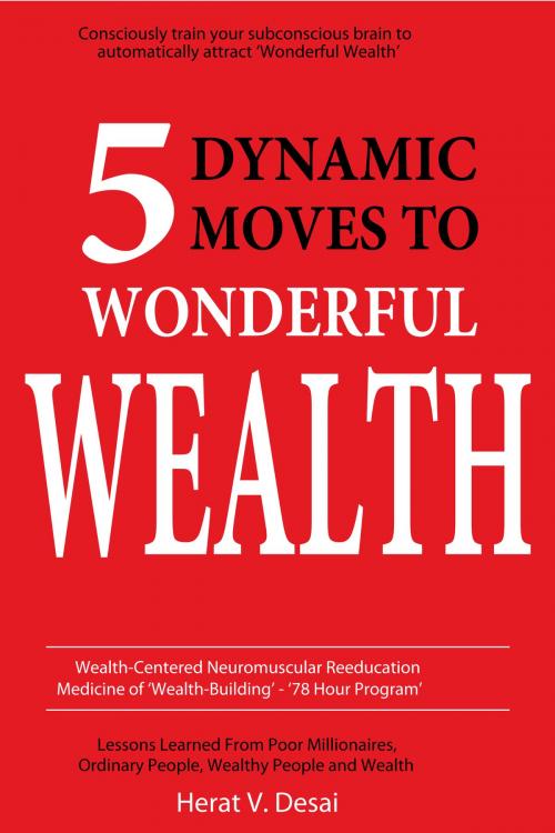 Cover of the book 5 Dynamic Moves to Wonderful Wealth by Herat Desai, Sadie Books