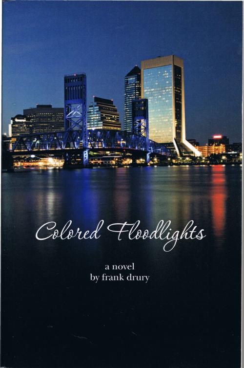 Cover of the book Colored Floodlights by Frank Drury, Frank Drury