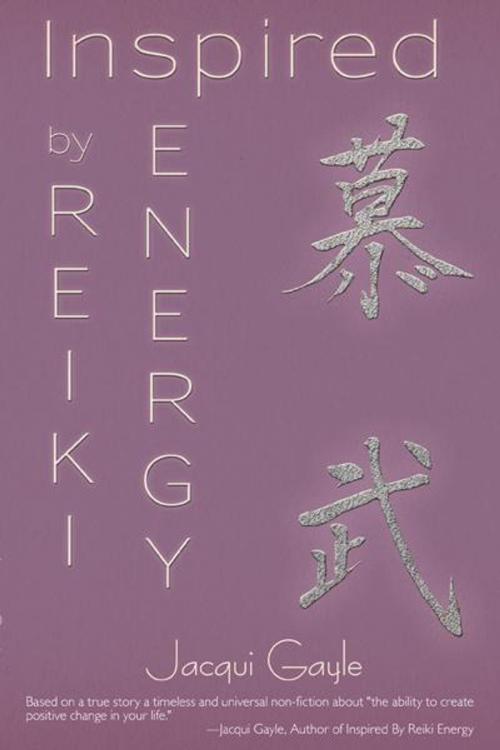 Cover of the book Inspired by Reiki Energy by Jacqui Gayle, Balboa Press