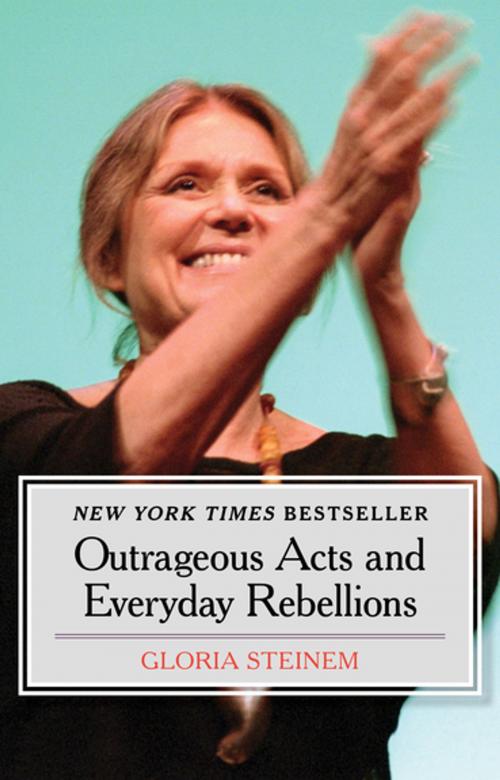Cover of the book Outrageous Acts and Everyday Rebellions by Gloria Steinem, Open Road