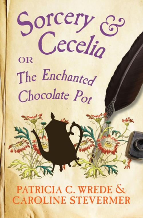Cover of the book Sorcery & Cecelia by Patricia C. Wrede, Caroline Stevermer, Open Road Media