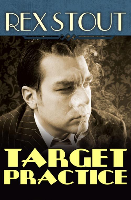 Cover of the book Target Practice by Rex Stout, MysteriousPress.com/Open Road