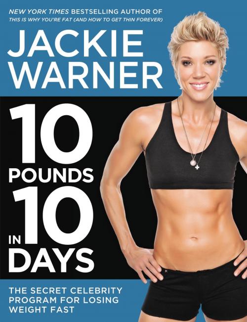 Cover of the book 10 Pounds in 10 Days by Jackie Warner, Grand Central Publishing