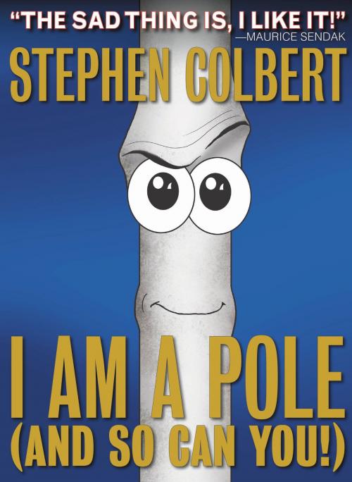 Cover of the book I Am A Pole (And So Can You!) by Stephen Colbert, Grand Central Publishing