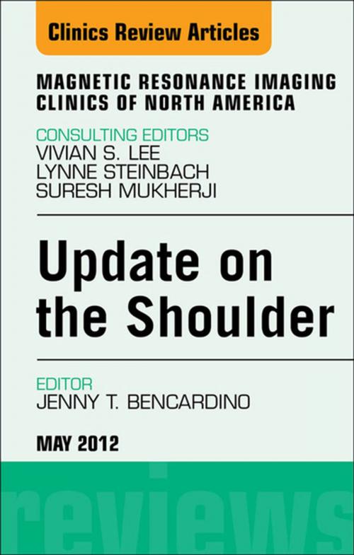 Cover of the book Update on the Shoulder, An Issue of Magnetic Resonance Imaging Clinics - E-Book by Jenny T. Bencardino, MD, Elsevier Health Sciences