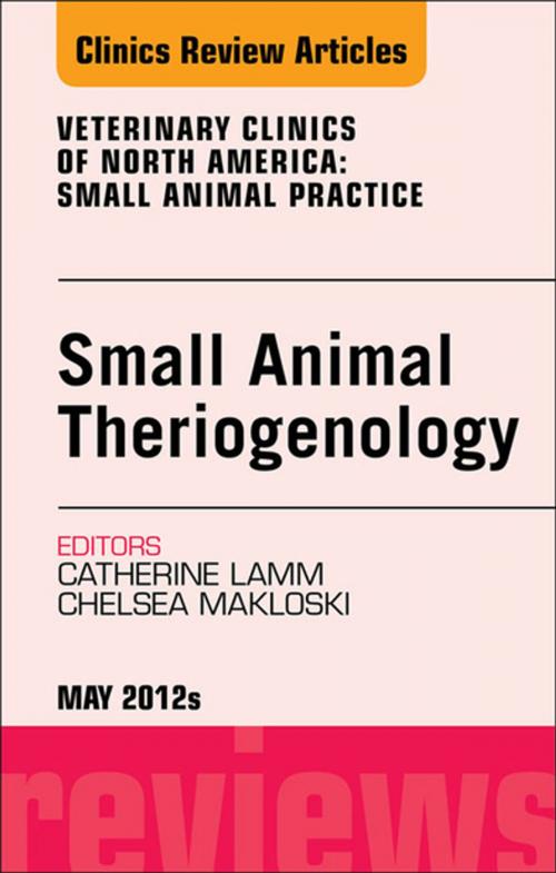 Cover of the book Theriogenology, An Issue of Veterinary Clinics: Small Animal Practice - E-Book by Chelsea Makloski, DVM, MS, Catherine Lamm, DVM, MRCVS, Elsevier Health Sciences