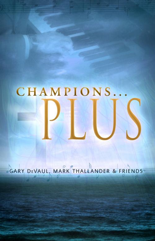 Cover of the book Champions...Plus by Gary DeVaul, Mark Thallander, eBookIt.com