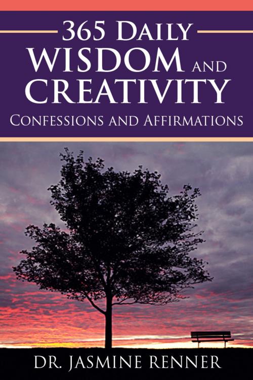 Cover of the book 365 Daily Wisdom and Creativity: Confessions and Affirmations by Dr. Jasmine Renner, eBookIt.com