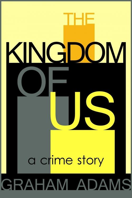 Cover of the book The Kingdom of Us by Graham Adams, eBookIt.com