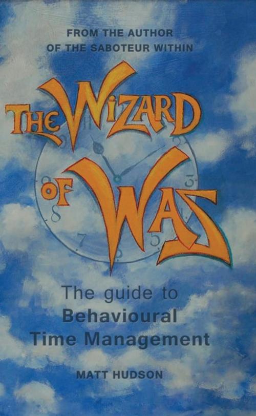 Cover of the book The Wizard of Was by Matt Hudson, AuthorHouse UK