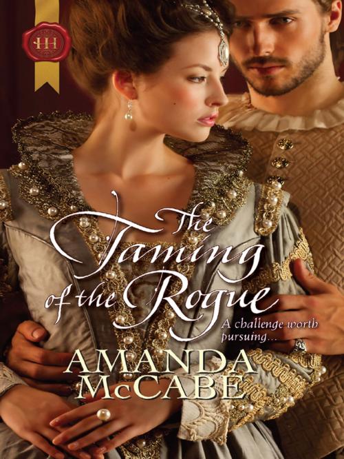 Cover of the book The Taming of the Rogue by Amanda McCabe, Harlequin