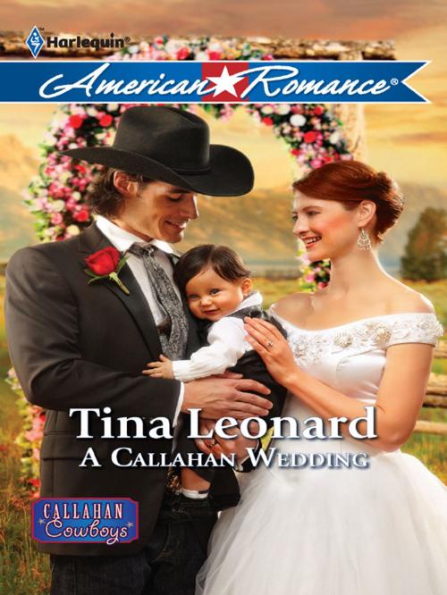 Cover of the book A Callahan Wedding by Tina Leonard, Harlequin