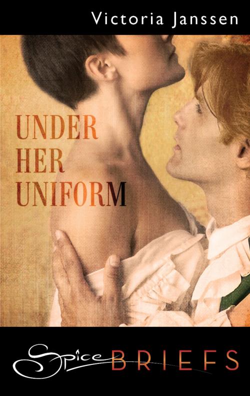 Cover of the book Under Her Uniform by Victoria Janssen, Spice