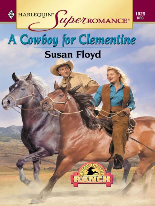 Cover of the book A COWBOY FOR CLEMENTINE by Susan Floyd, Harlequin