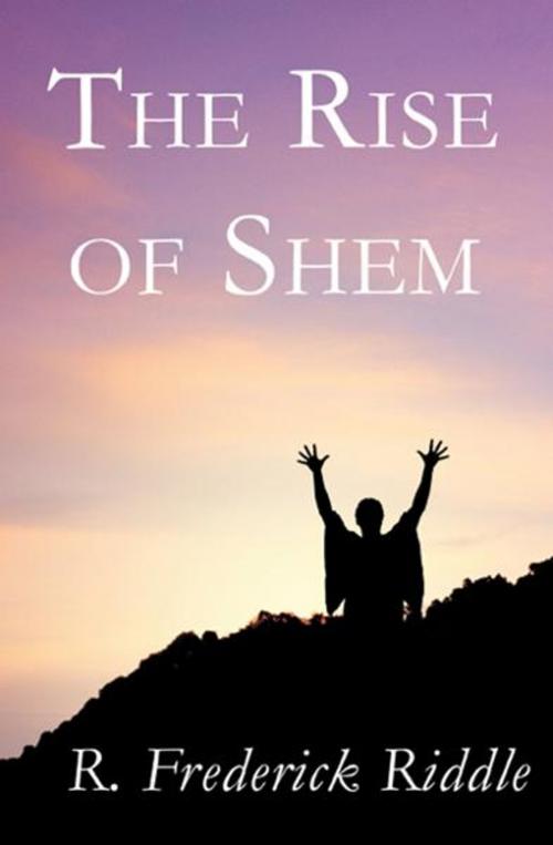 Cover of the book The Rise of Shem by R. Frederick Riddle, PublishAmerica