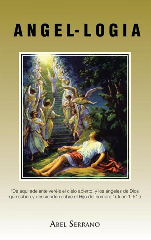 Cover of the book A N G E L- L O G I A by Abel Serrano, Palibrio