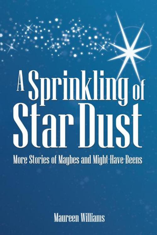 Cover of the book A Sprinkling of Star Dust by Maureen Williams, AuthorHouse