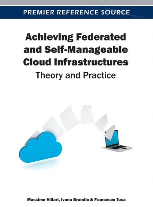 Cover of the book Achieving Federated and Self-Manageable Cloud Infrastructures by Francesco Tusa, Massimo Villari, Ivona Brandic, IGI Global