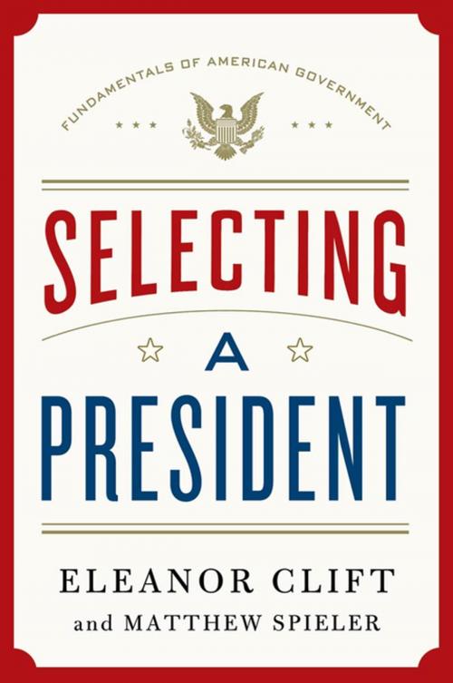 Cover of the book Selecting a President by Eleanor Clift, Matthew Spieler, St. Martin's Press