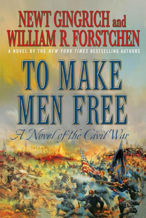 Cover of the book To Make Men Free by Newt Gingrich, William R. Forstchen, Albert S. Hanser, St. Martin's Press