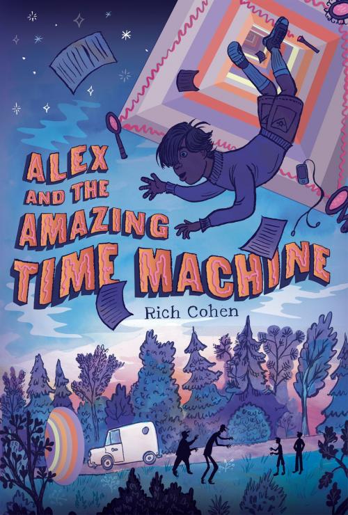 Cover of the book Alex and the Amazing Time Machine by Rich Cohen, Henry Holt and Co. (BYR)