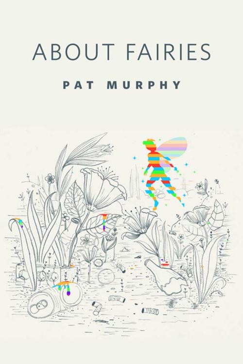 Cover of the book About Fairies by Pat Murphy, Tom Doherty Associates