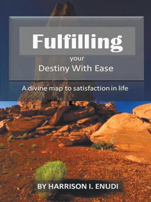 Cover of the book Fulfilling Your Destiny with Ease by Harrison I. Enudi, Trafford Publishing